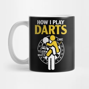 How I Play Darts - Funny Darts Player Mug